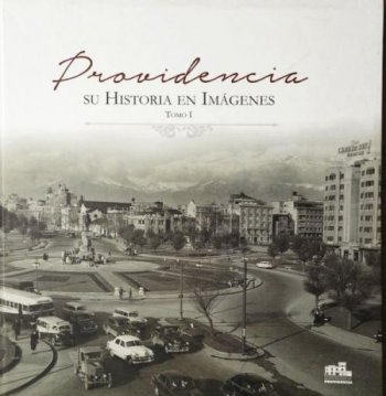 Providencia, su historia en imágenes. Tomo I