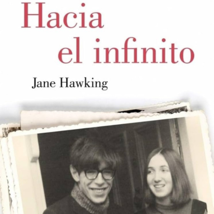 Hacia el infinito. Mi vida con Stephen Hawking